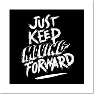 Just Keep Moving Forward Posters and Art